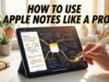 Come utilizzare Apple Notes come un professionista