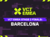 Il luogo delle finali della Fase 2 del VCT EMEA è cambiato da Madrid a Barcellona