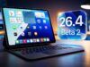 iPadOS 26.4 Beta 2: funzionalità rivoluzionarie da non perdere