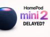 Lancio di HomePod mini 2 ritardato: perché Apple sta aspettando Siri 2.0?